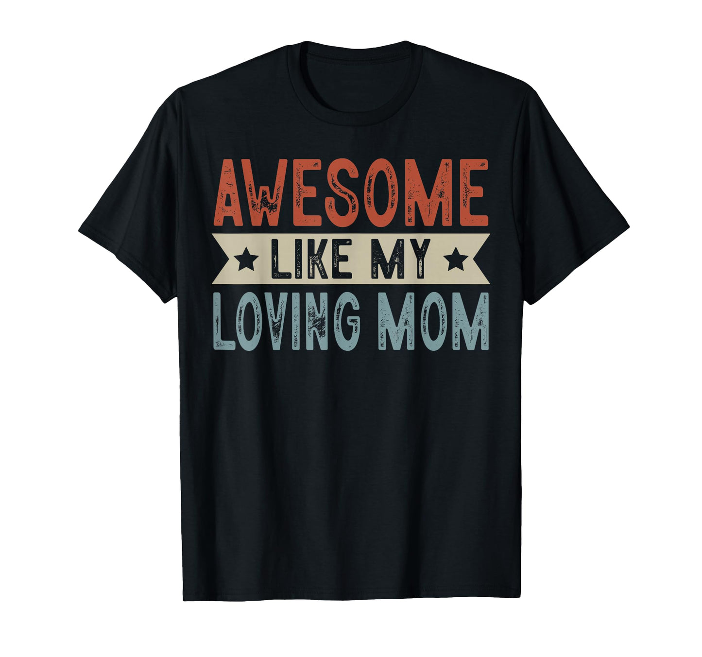 Awesome Like My Loving Mom Aesthetic T-Shirt - Streetwear Style Men Women - T-Shirt, Sweatshirt, Hoodie