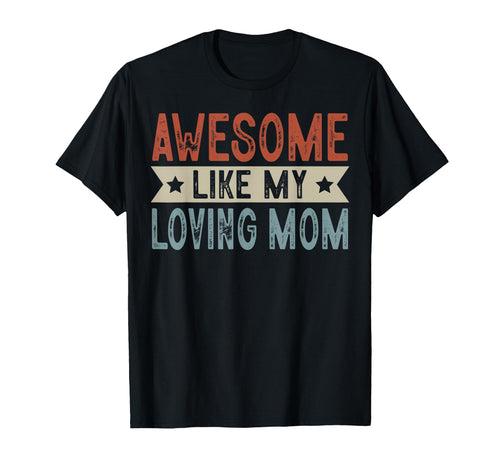 Awesome Like My Loving Mom Aesthetic T-Shirt - Streetwear Style Men Women - T-Shirt, Sweatshirt, Hoodie