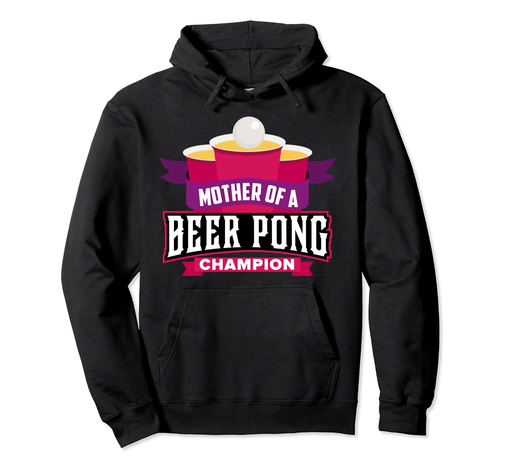 Mother Beer Pong Champion Funny Moms Day Hoodie - Novelty Apparel Unisex - T-Shirt, Sweatshirt, Hoodie