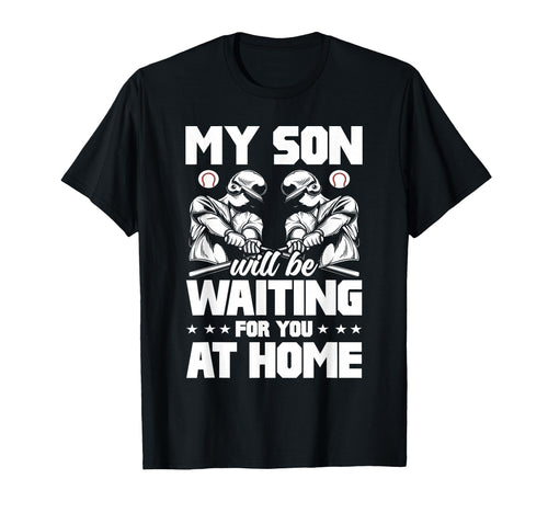 My Son Will Be Waiting Home Baseball T-Shirt - Casual Everyday Wear Unisex - T-Shirt, Sweatshirt, Hoodie