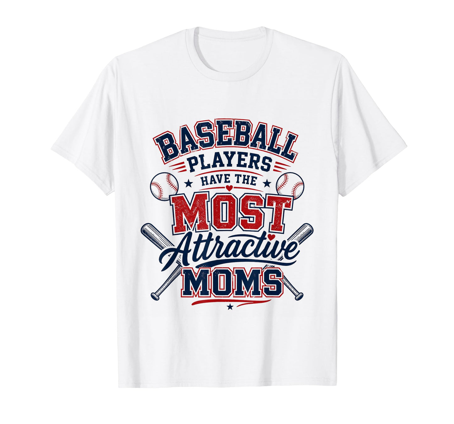 Baseball Players Have Most Attractive T-Shirt - Fun Novelty Design Unisex - T-Shirt, Sweatshirt, Hoodie