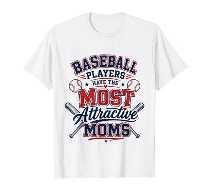 Baseball Players Have Most Attractive T-Shirt - Fun Novelty Design Unisex - T-Shirt, Sweatshirt, Hoodie