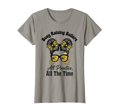 Busy Raising Ballers All Practice All Time T-Shirt - Trendy Graphic Unisex - T-Shirt, Sweatshirt, Hoodie
