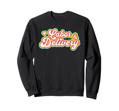 Labor And Delivery Ob Nurse Rainbow Sweatshirt - Trendy Graphic Unisex - T-Shirt, Sweatshirt, Hoodie