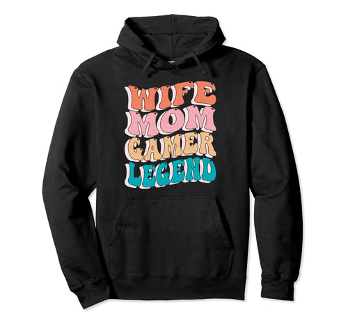 Wife Mom Gamer Legend Mothers Day Hoodie - Streetwear Style Men Women - T-Shirt, Sweatshirt, Hoodie