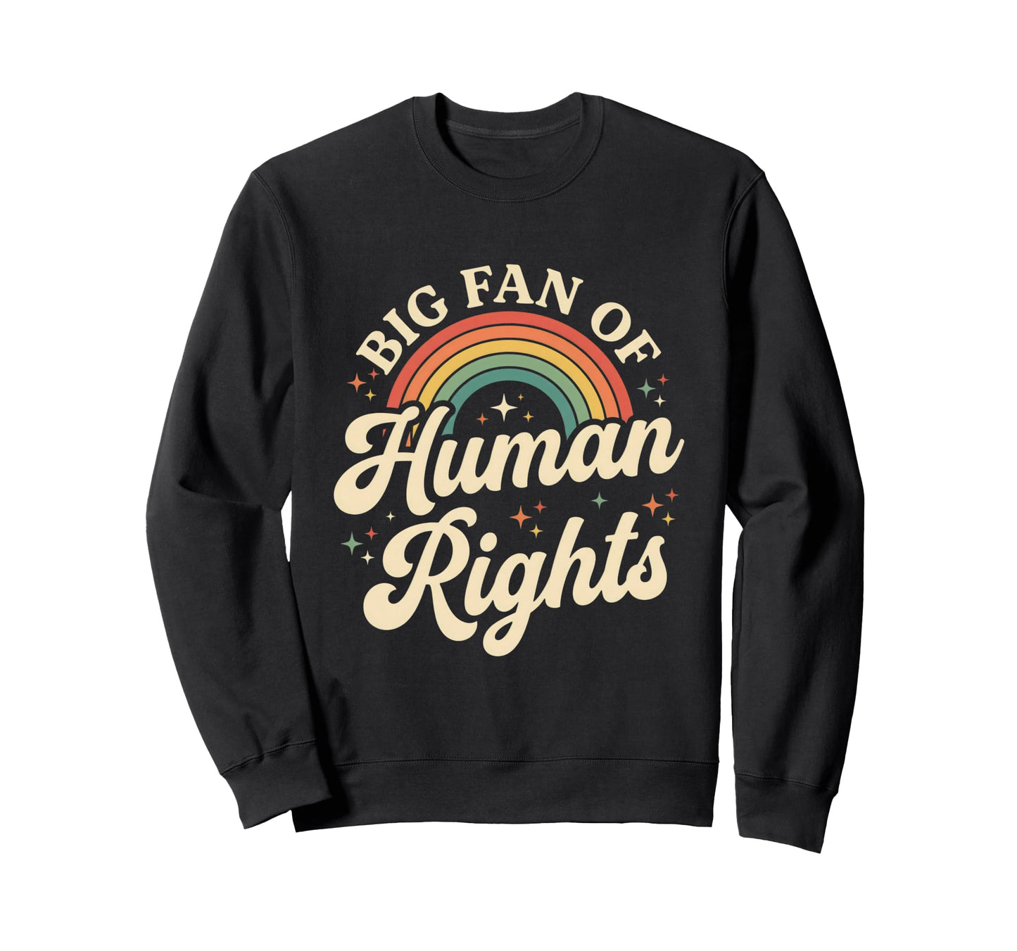 Big Fan Human Rights Rainbow Protest Sweatshirt - Graphic Print for Adults - T-Shirt, Sweatshirt, Hoodie