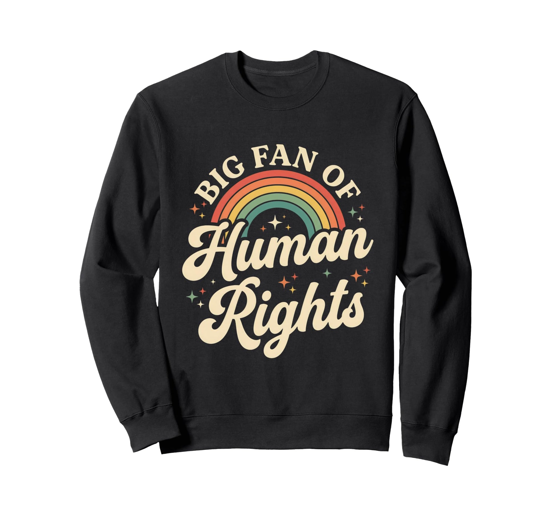 Big Fan Human Rights Rainbow Sweatshirt - Casual Everyday Wear Men Women - T-Shirt, Sweatshirt, Hoodie