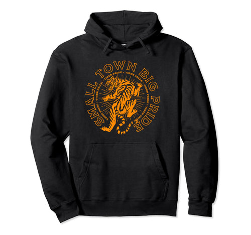Tigers Small Town Big Pride Game Hoodie - Fun Novelty Design for Adults - T-Shirt, Sweatshirt, Hoodie