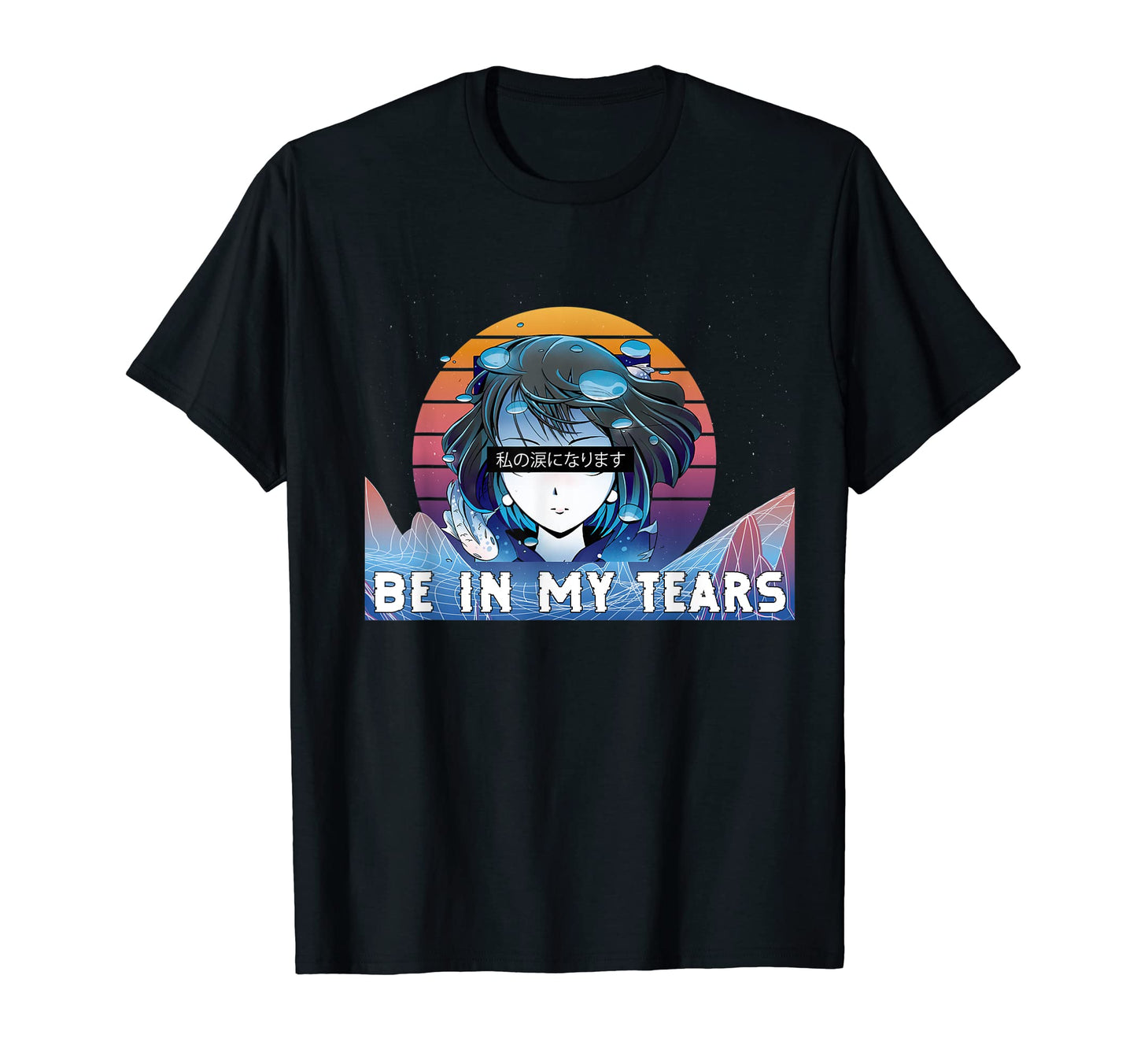 Be My Tears Japanese Vaporwave Aesthetic T-Shirt - Minimalist Print Unisex - T-Shirt, Sweatshirt, Hoodie