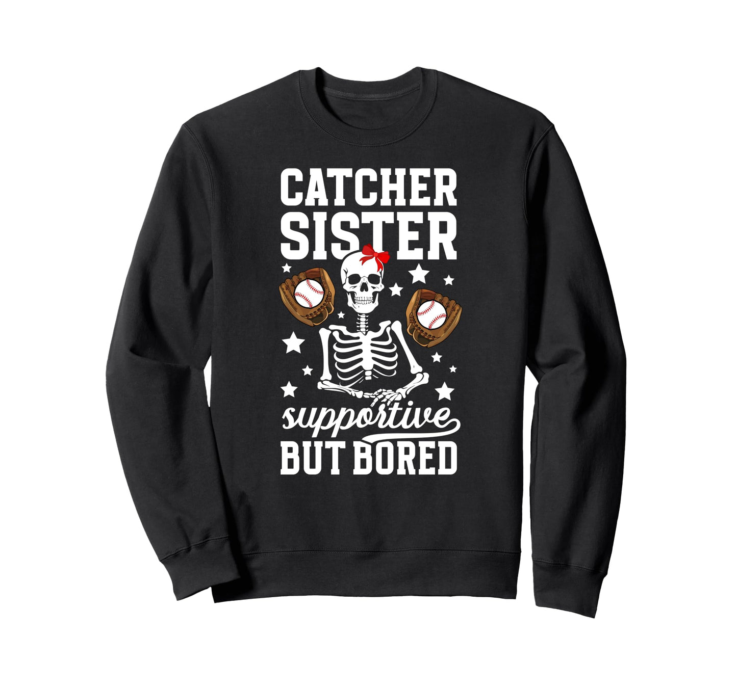 Baseball Catcher Sister Sweatshirt - Fun Novelty Design Men Women - T-Shirt, Sweatshirt, Hoodie