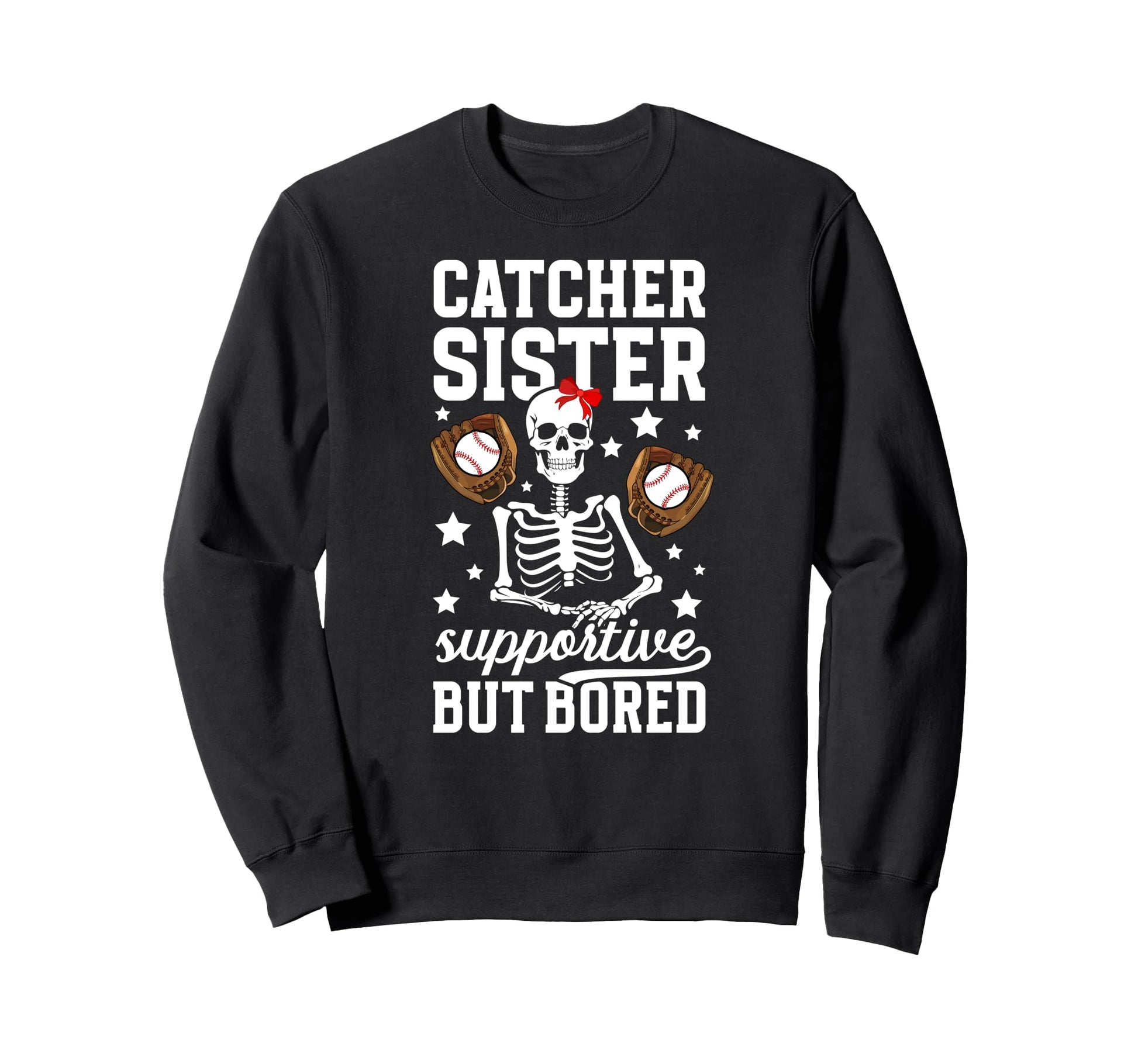 Baseball Catcher Sister Sweatshirt - Fun Novelty Design Men Women - T-Shirt, Sweatshirt, Hoodie