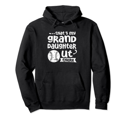 Thats My Granddaughter Out There Softball Hoodie - Unique Graphic Unisex - T-Shirt, Sweatshirt, Hoodie