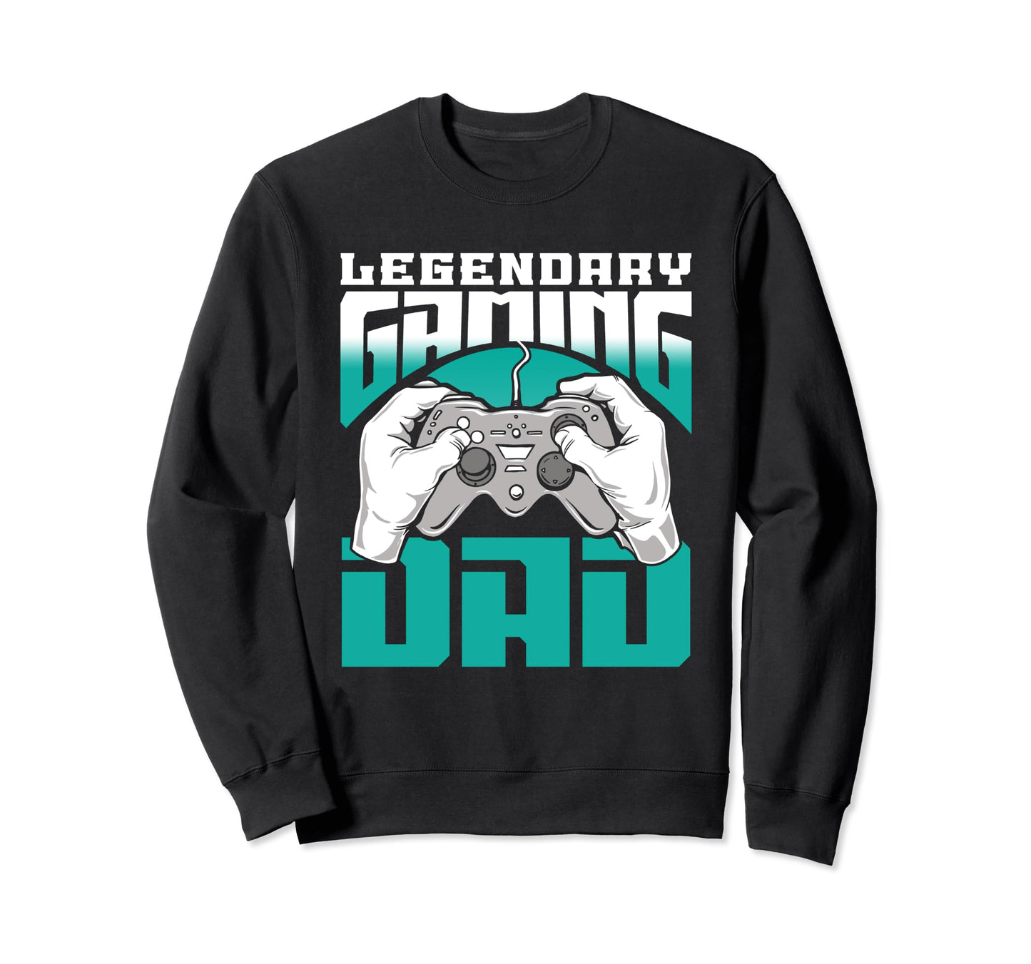 Legendary Gaming Dad Father Gamer Sweatshirt - Casual Everyday Wear Unisex - T-Shirt, Sweatshirt, Hoodie