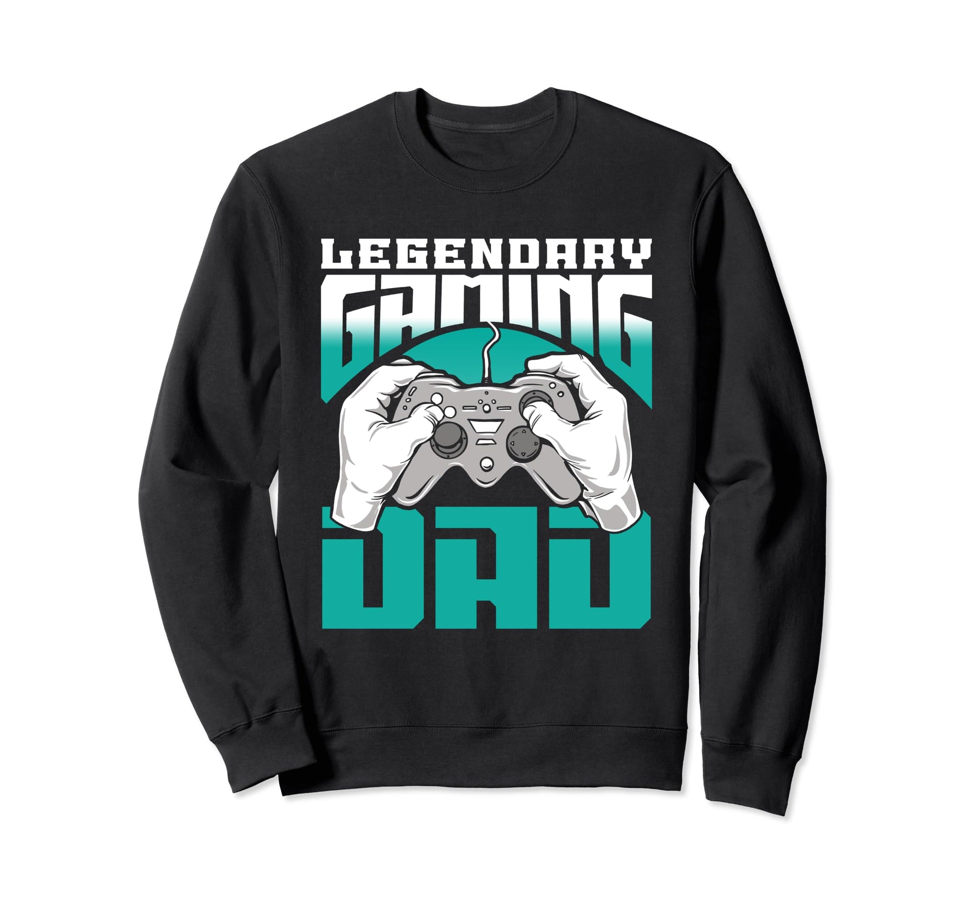Legendary Gaming Dad Father Gamer Sweatshirt - Casual Everyday Wear Unisex - T-Shirt, Sweatshirt, Hoodie