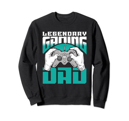 Legendary Gaming Dad Father Gamer Sweatshirt - Casual Everyday Wear Unisex - T-Shirt, Sweatshirt, Hoodie