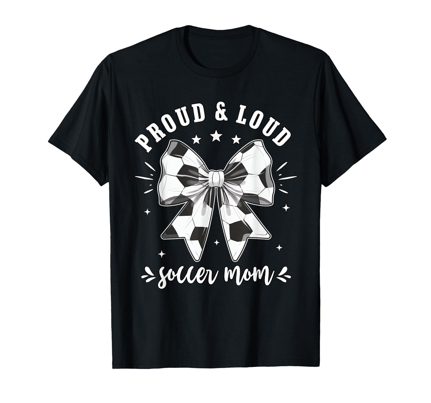 Soccer Mom Proud And Loud Raising T-Shirt - Fun Novelty Design Unisex - T-Shirt, Sweatshirt, Hoodie