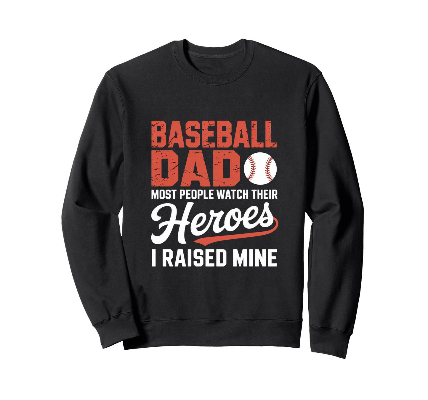 Baseball Dad Most People Watch Sweatshirt - Streetwear Style for Adults - T-Shirt, Sweatshirt, Hoodie