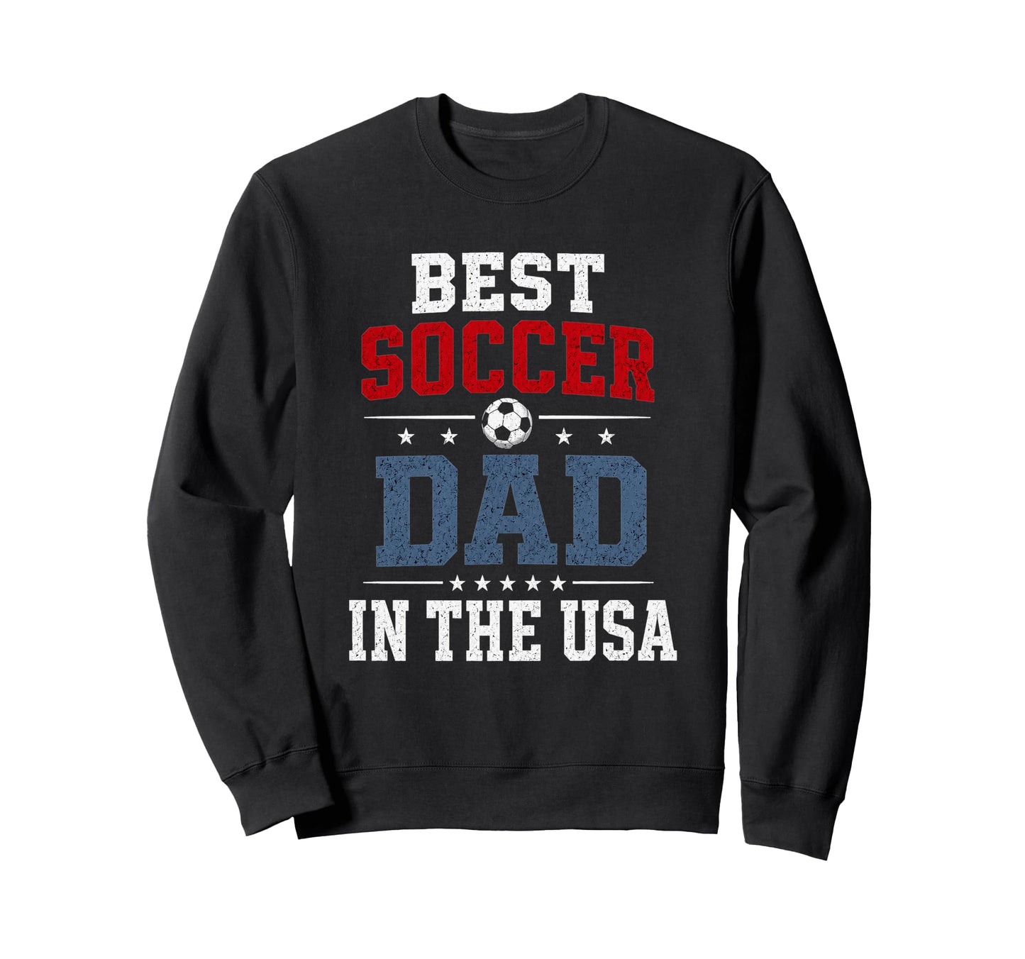Best Soccer Dad Usa Patriotic Sweatshirt - Fun Novelty Design for Adults - T-Shirt, Sweatshirt, Hoodie