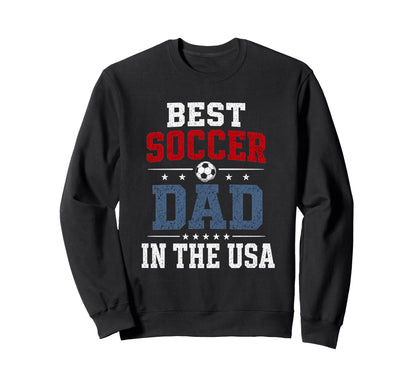 Best Soccer Dad Usa Patriotic Sweatshirt - Fun Novelty Design for Adults - T-Shirt, Sweatshirt, Hoodie