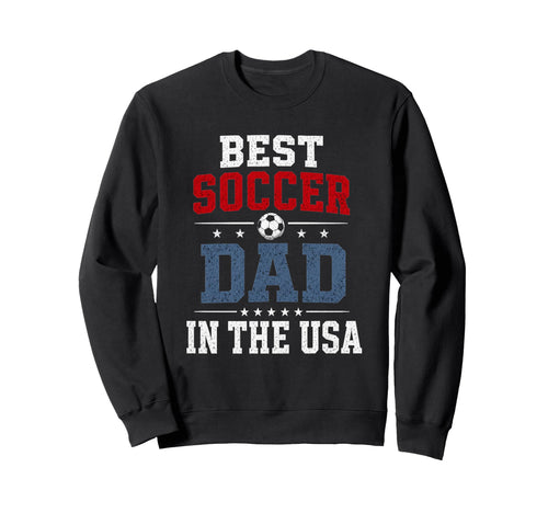 Best Soccer Dad Usa Patriotic Sweatshirt - Fun Novelty Design for Adults - T-Shirt, Sweatshirt, Hoodie