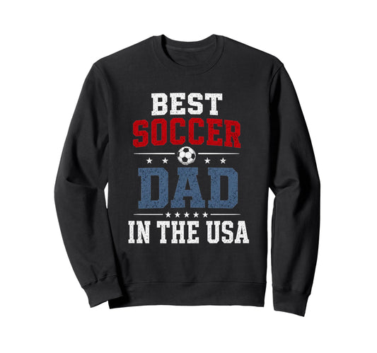 Best Soccer Dad Usa Patriotic Sweatshirt - Fun Novelty Design for Adults - T-Shirt, Sweatshirt, Hoodie