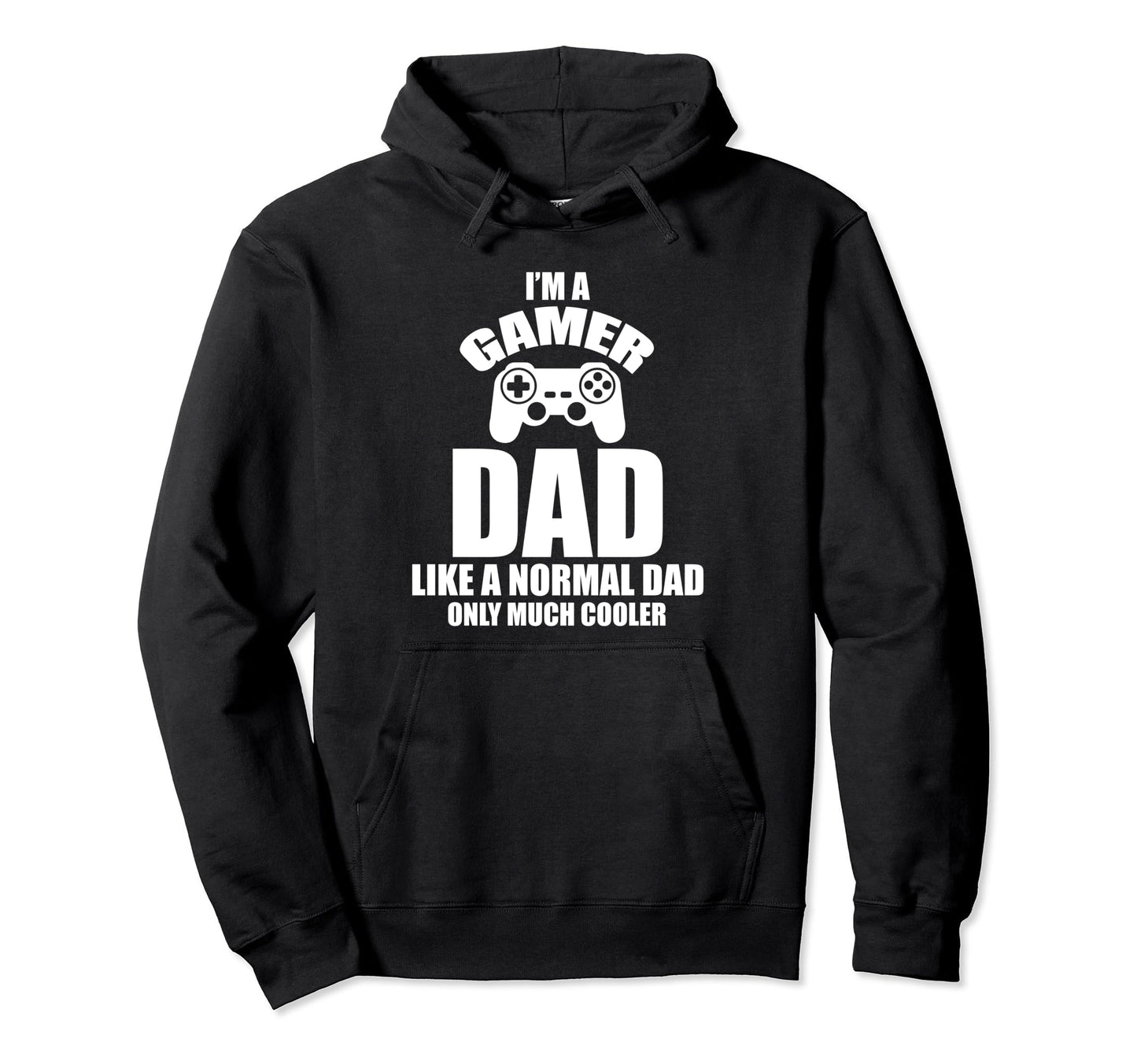 Im Gamer Dad Like Normal Dad Cooler Hoodie - Graphic Print for Adults - T-Shirt, Sweatshirt, Hoodie