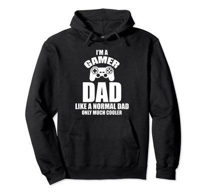 Im Gamer Dad Like Normal Dad Cooler Hoodie - Graphic Print for Adults - T-Shirt, Sweatshirt, Hoodie