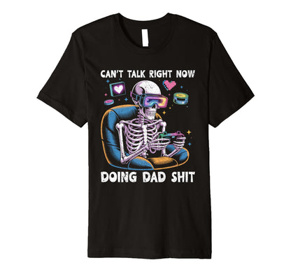 Cant Talk Right Now Doing Dad Stuff T-Shirt - Aesthetic Graphic Unisex - T-Shirt, Sweatshirt, Hoodie