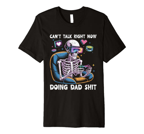 Cant Talk Right Now Doing Dad Stuff T-Shirt - Aesthetic Graphic Unisex - T-Shirt, Sweatshirt, Hoodie