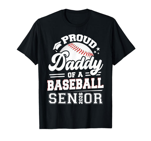 Proud Daddy Baseball Senior 2026 T-Shirt - Graphic Print Men Women - T-Shirt, Sweatshirt, Hoodie
