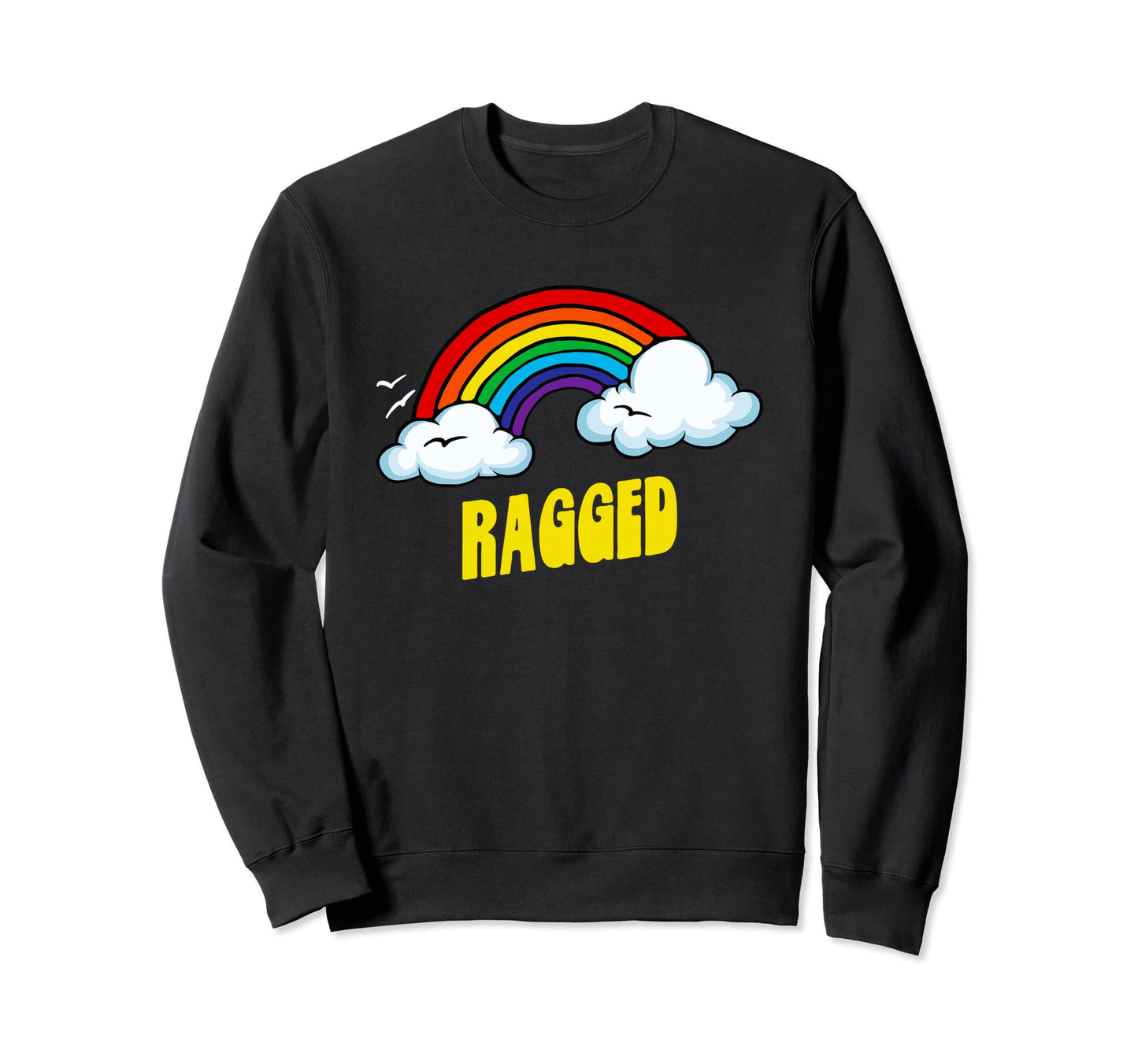 Ragged Funny Sarcastic Rainbow Sweatshirt - Streetwear Style for Adults - T-Shirt, Sweatshirt, Hoodie