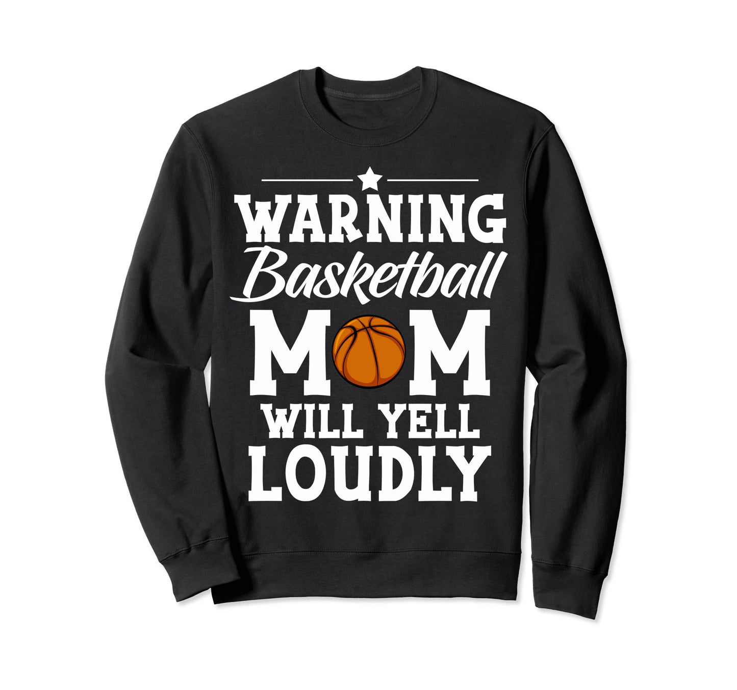 Warning Basketball Mom Will Sweatshirt - Fun Novelty Design for Adults - T-Shirt, Sweatshirt, Hoodie