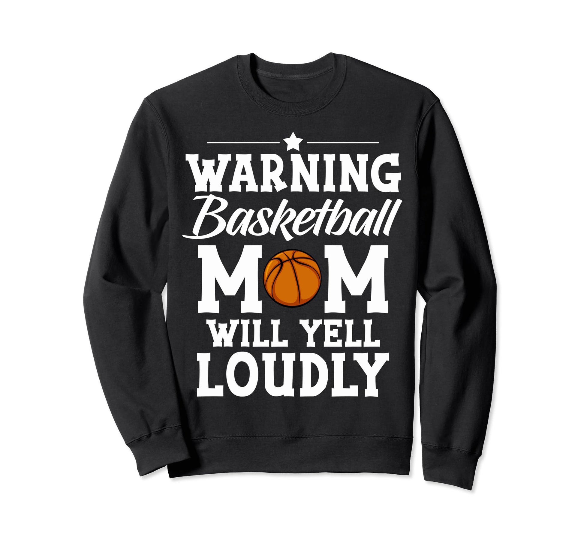 Warning Basketball Mom Will Sweatshirt - Fun Novelty Design for Adults - T-Shirt, Sweatshirt, Hoodie