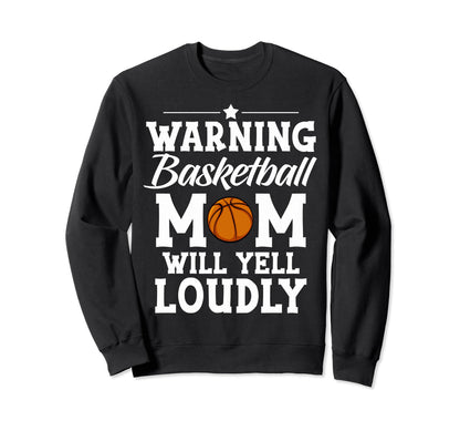 Warning Basketball Mom Will Sweatshirt - Fun Novelty Design for Adults - T-Shirt, Sweatshirt, Hoodie