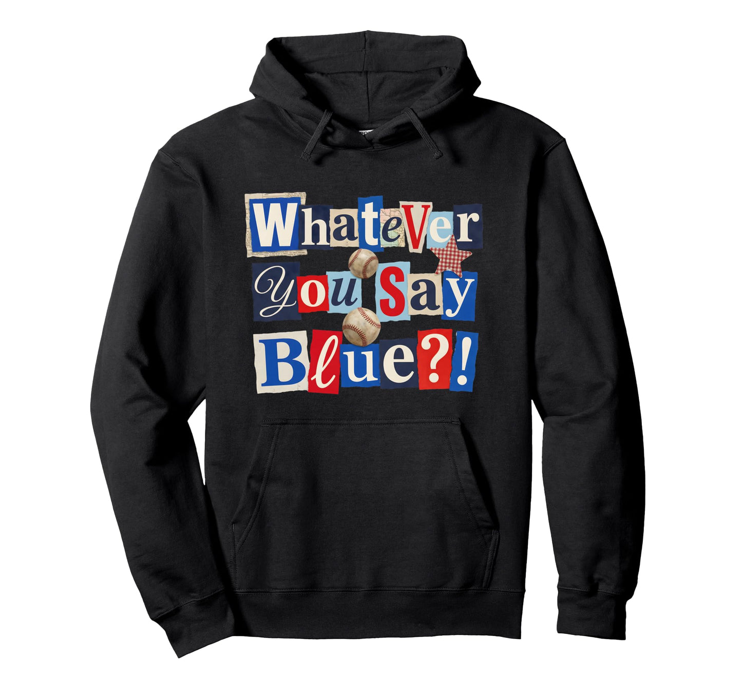 Funny Whatever You Say Blue Baseball Hoodie - Aesthetic Graphic for Adults - T-Shirt, Sweatshirt, Hoodie
