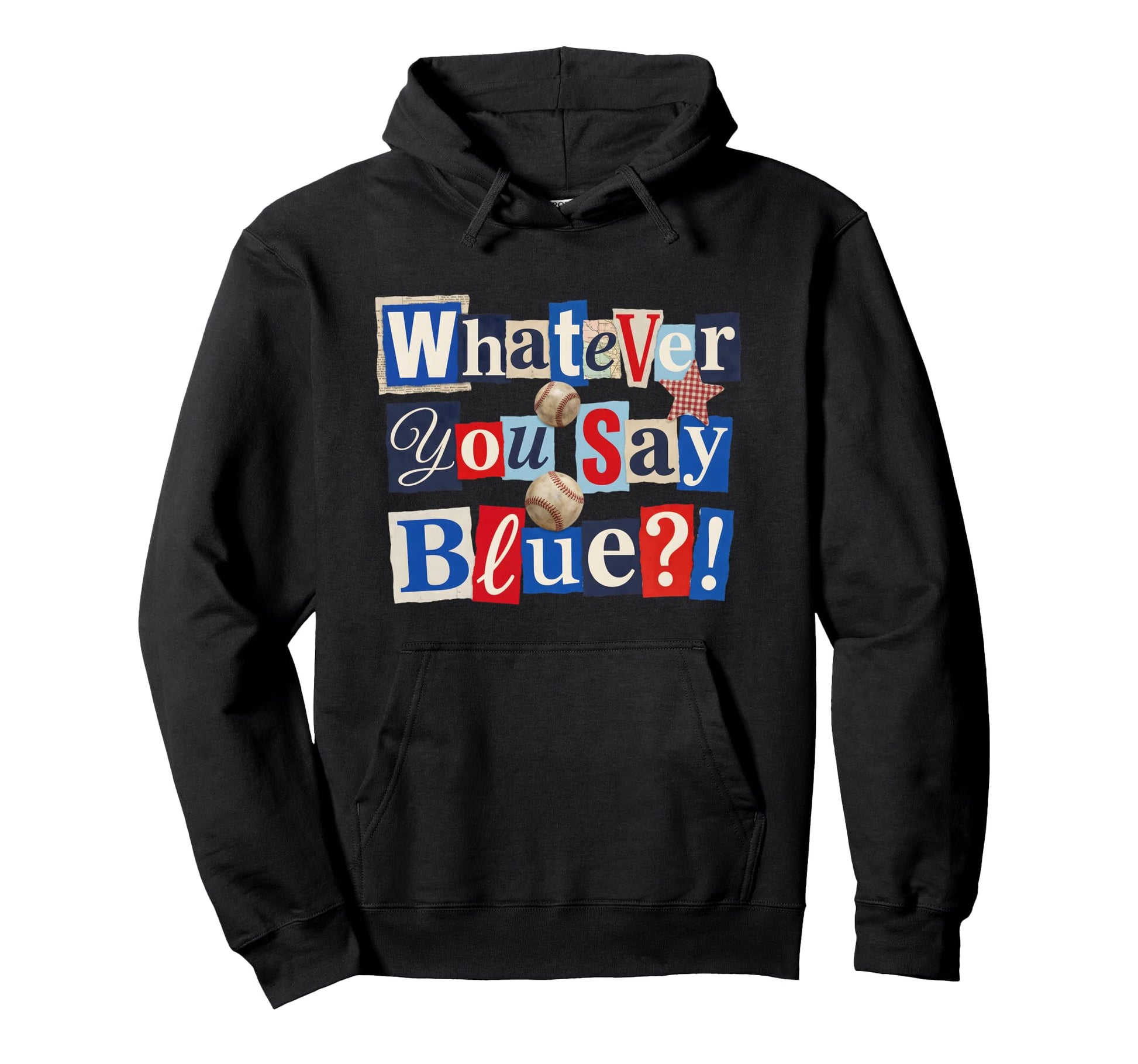 Funny Whatever You Say Blue Baseball Hoodie - Aesthetic Graphic for Adults - T-Shirt, Sweatshirt, Hoodie