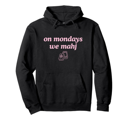 Mondays We Mahj Funny Mahjong Board Game Hoodie - Trendy Graphic Unisex - T-Shirt, Sweatshirt, Hoodie