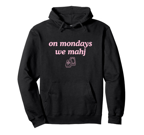 Mondays We Mahj Funny Mahjong Board Game Hoodie - Trendy Graphic Unisex - T-Shirt, Sweatshirt, Hoodie