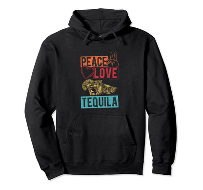 Peace Love Tequila Peace Love Tequila Hoodie - Unique Graphic Men Women - T-Shirt, Sweatshirt, Hoodie