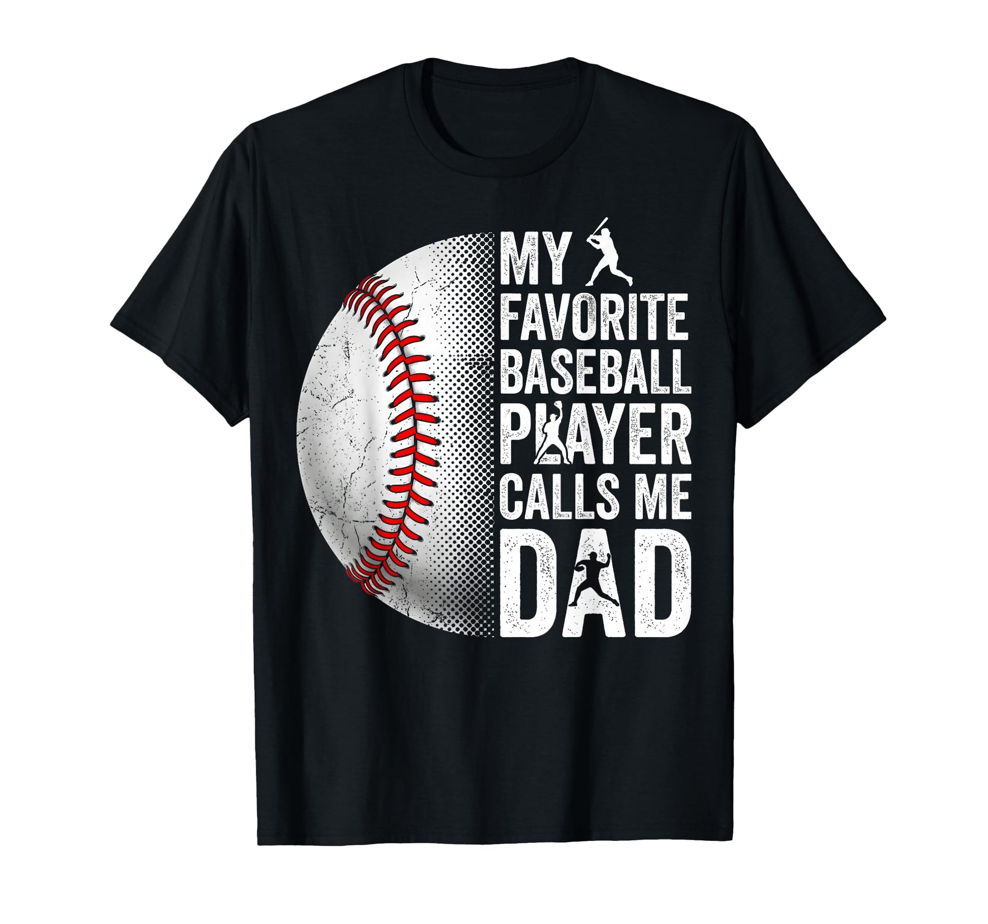 My Favorite Baseball Player Calls Me Dad T-Shirt - Trendy Graphic Unisex - T-Shirt, Sweatshirt, Hoodie