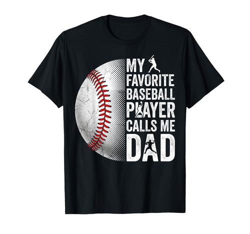 My Favorite Baseball Player Calls Me Dad T-Shirt - Trendy Graphic Unisex - T-Shirt, Sweatshirt, Hoodie