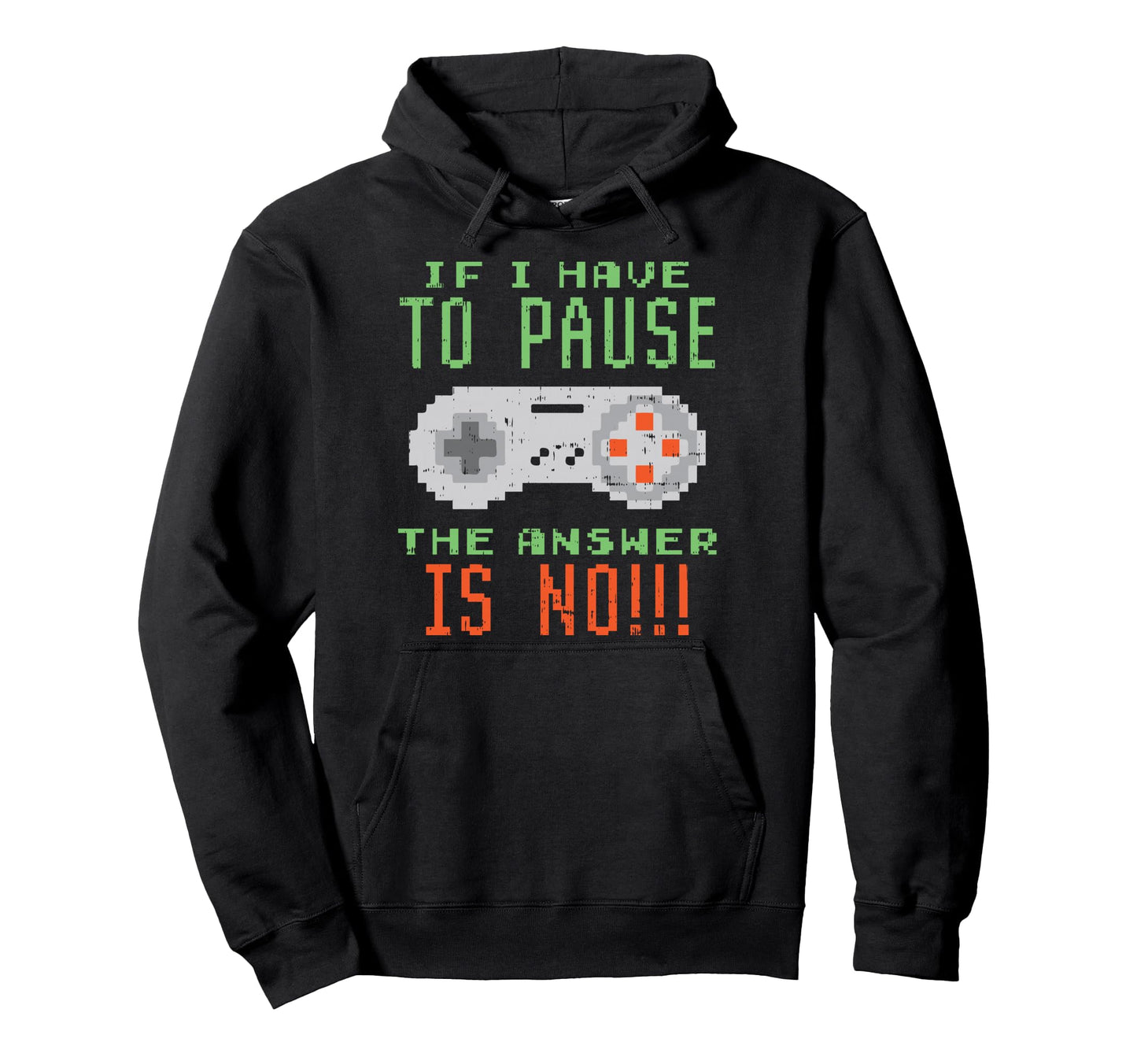 If I Have To Pause No Fun Video Game Hoodie - Unique Graphic Men Women - T-Shirt, Sweatshirt, Hoodie