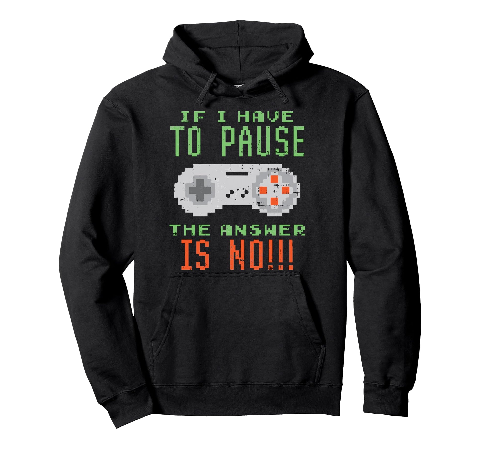If I Have To Pause No Fun Video Game Hoodie - Unique Graphic Men Women - T-Shirt, Sweatshirt, Hoodie