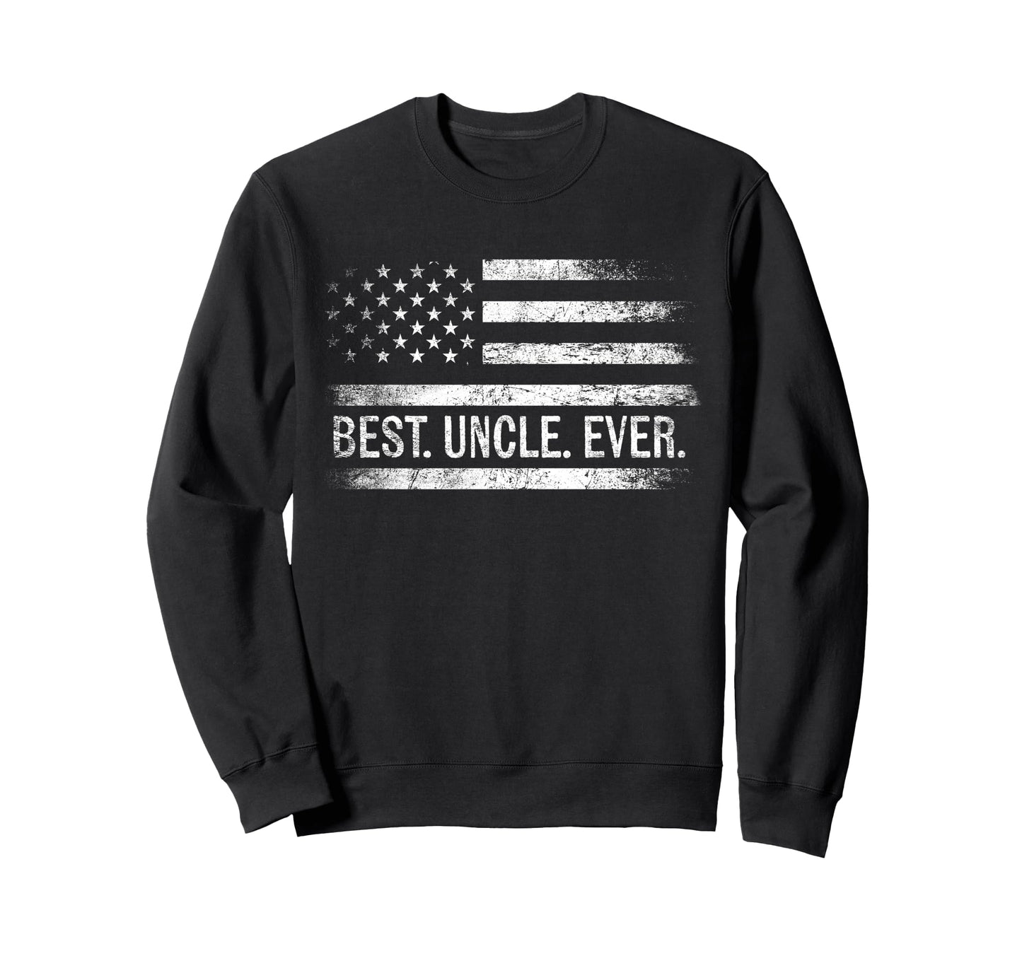 Best Uncle Ever American Flag Gifts Sweatshirt - Trendy Graphic for Adults - T-Shirt, Sweatshirt, Hoodie
