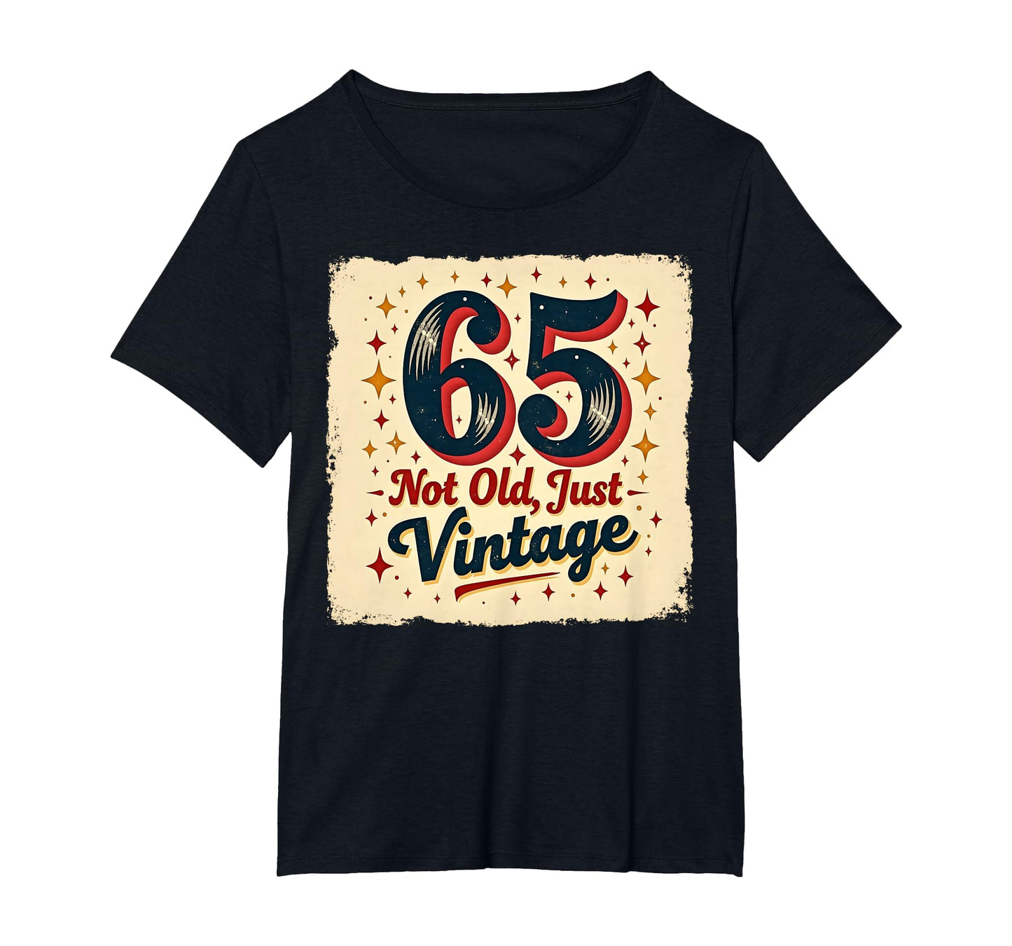 65Th Birthday Gift Not Old Just Womens T-Shirt - Custom Art Print Unisex - T-Shirt, Sweatshirt, Hoodie