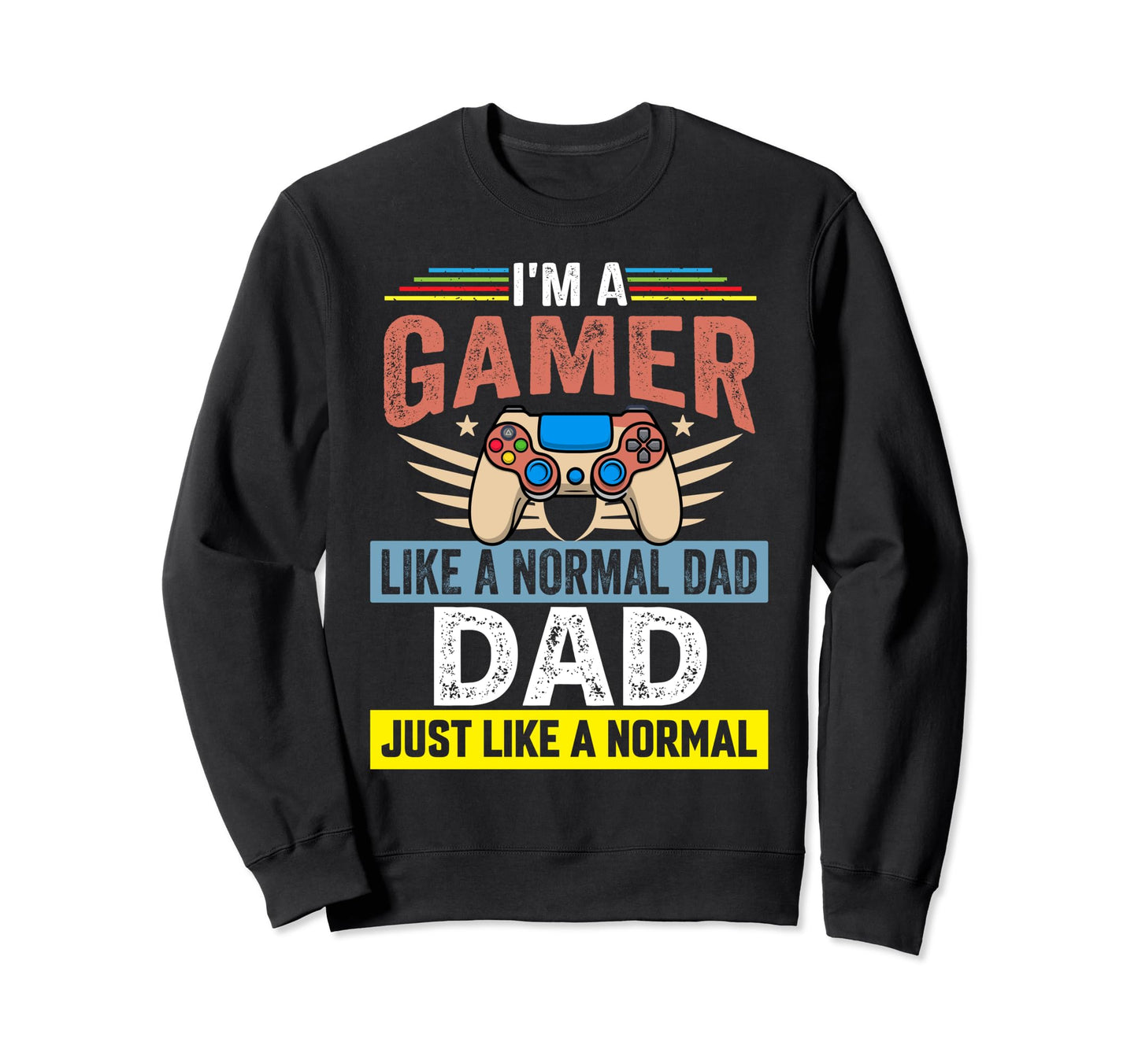 My Dad Video Games First Fathers Sweatshirt - Streetwear Style Men Women - T-Shirt, Sweatshirt, Hoodie
