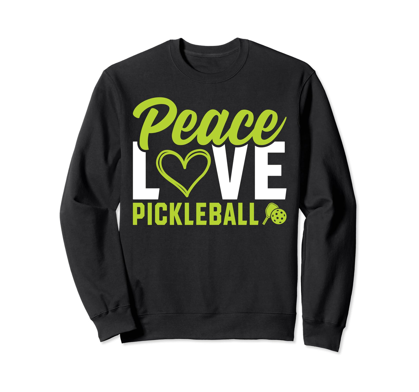 Peace Love Pickleball Sweatshirt - Unique Graphic Unisex - T-Shirt, Sweatshirt, Hoodie