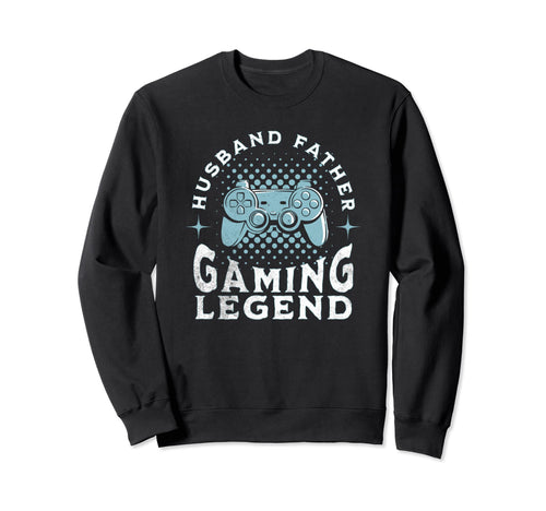 Husband Father Gaming Legend Funny Sweatshirt - Trendy Graphic Unisex - T-Shirt, Sweatshirt, Hoodie