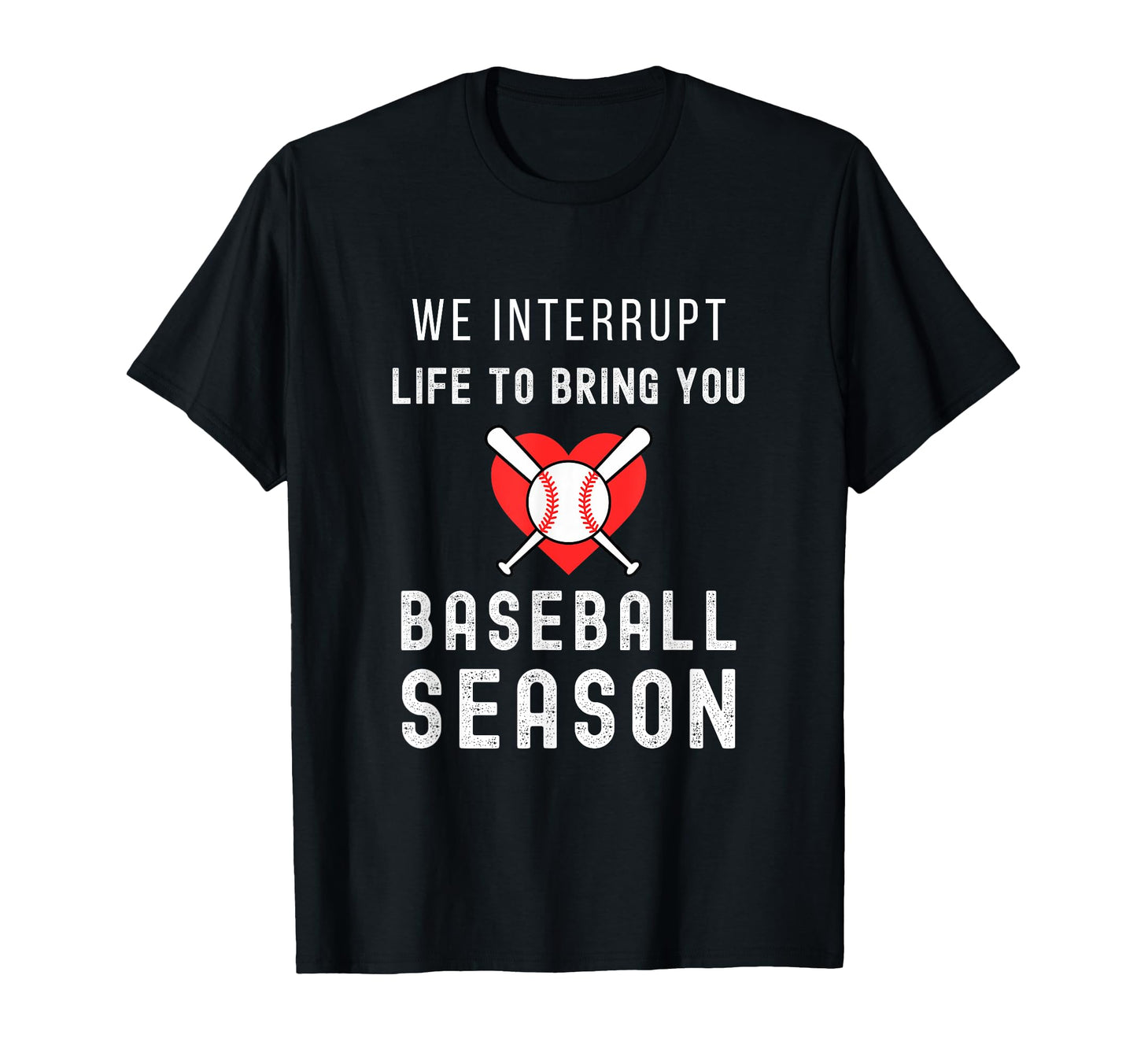 Baseball Mom Life Interrupt Life To T-Shirt - Trendy Graphic Men Women - T-Shirt, Sweatshirt, Hoodie