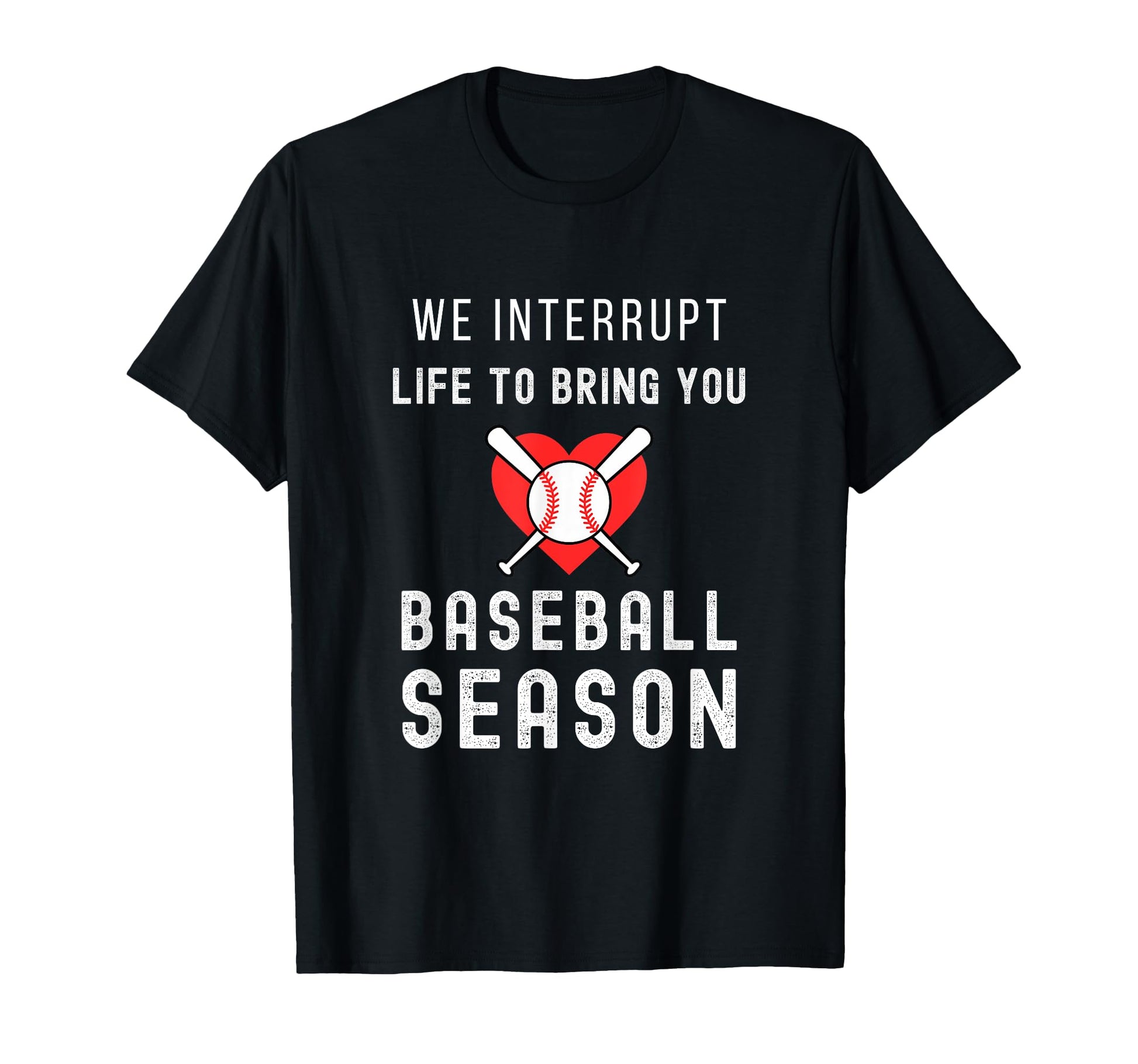 Baseball Mom Life Interrupt Life To T-Shirt - Trendy Graphic Men Women - T-Shirt, Sweatshirt, Hoodie